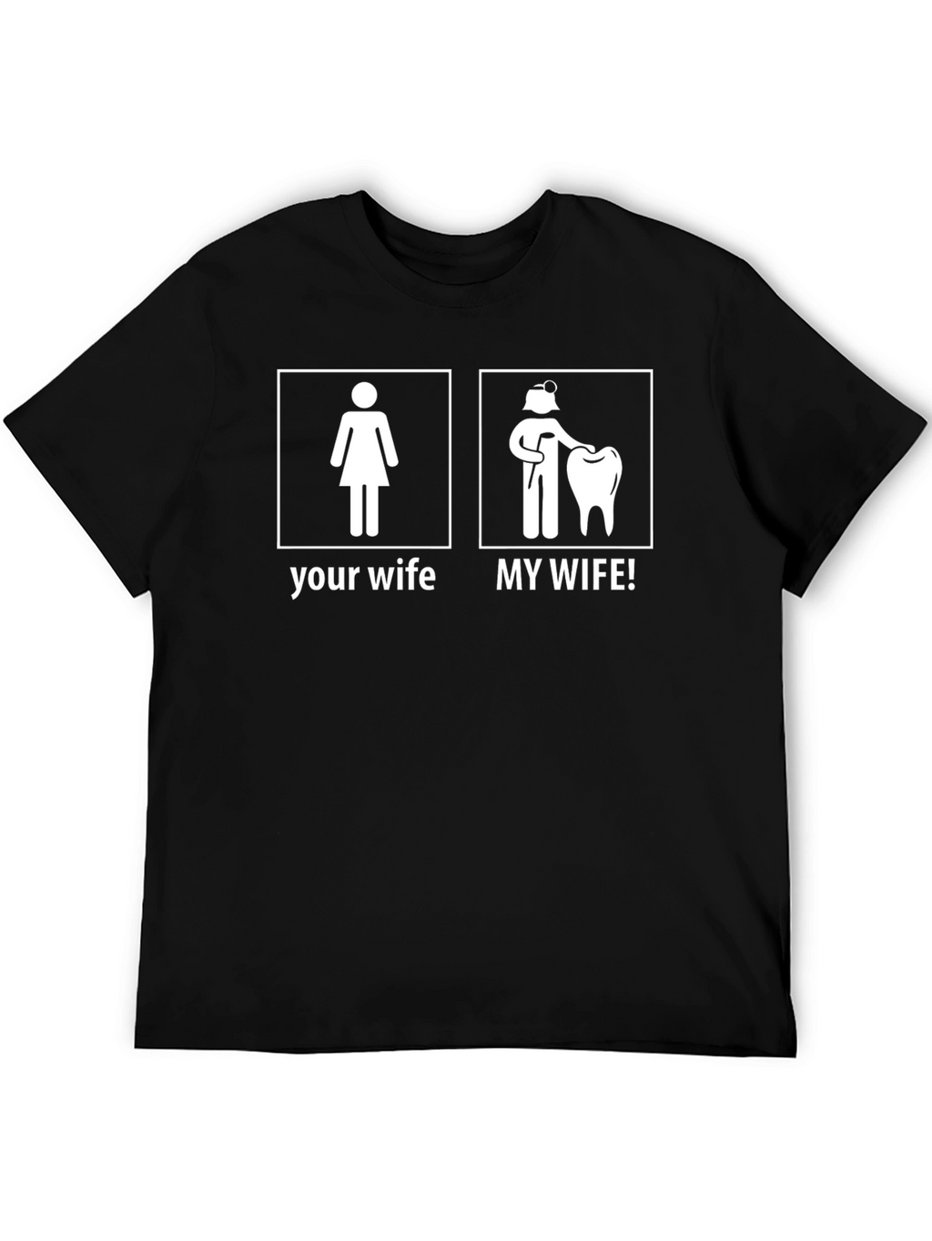 Dentist Wife T-Shirt - My Wife! Funny Graphic Tee