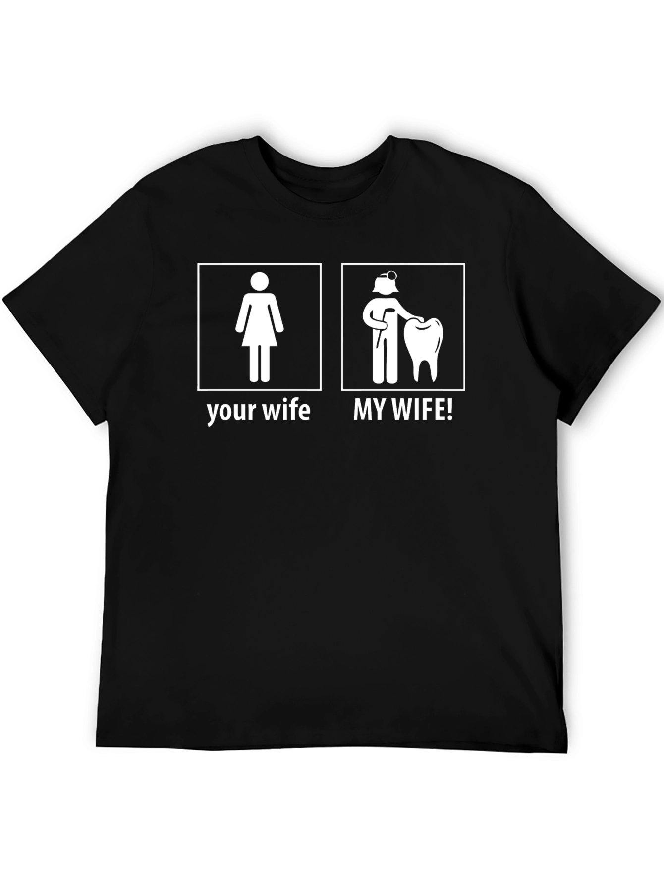 Dentist Wife T-Shirt - My Wife! Funny Graphic Tee