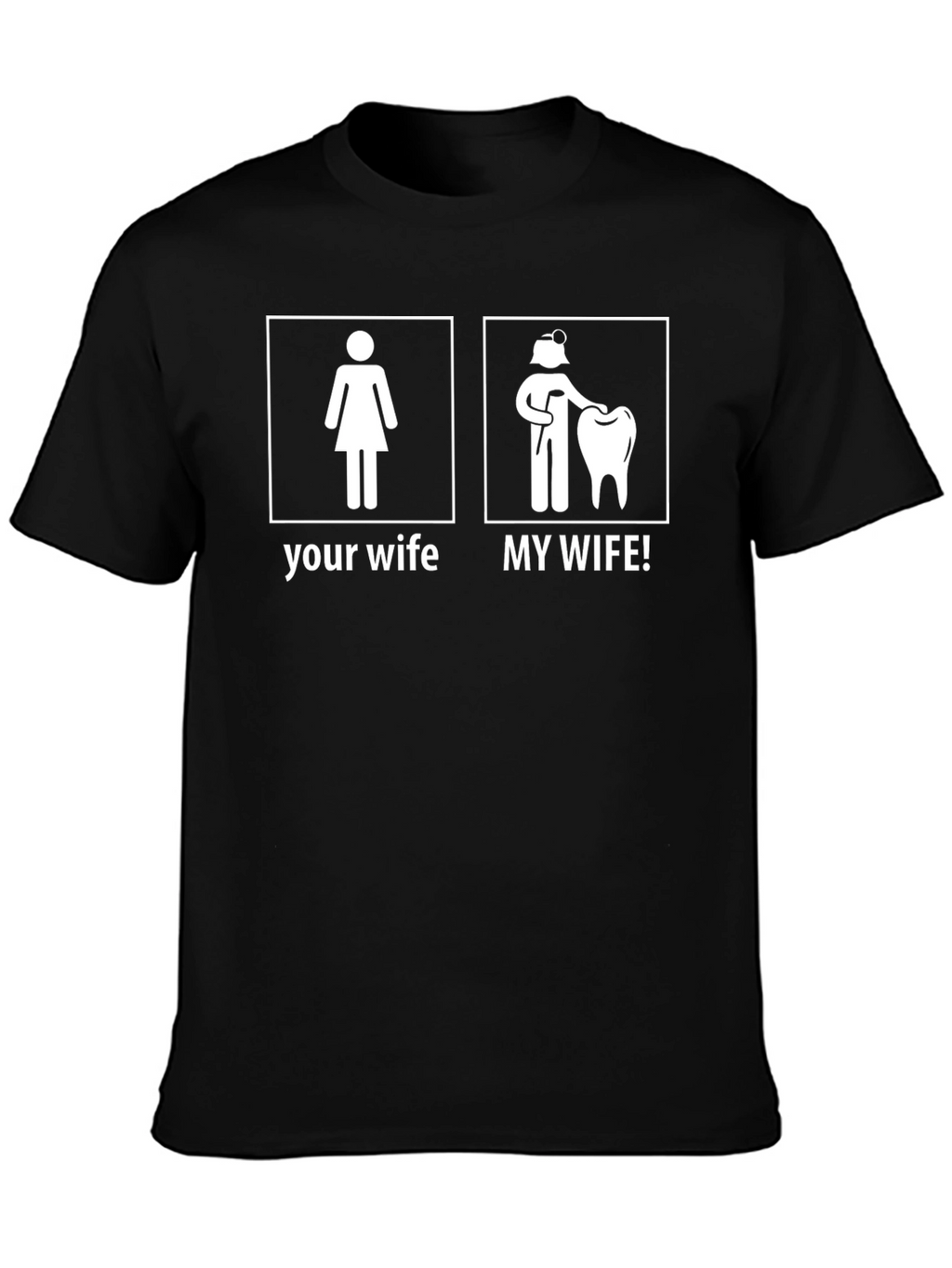 Dentist Wife T-Shirt - My Wife! Funny Graphic Tee
