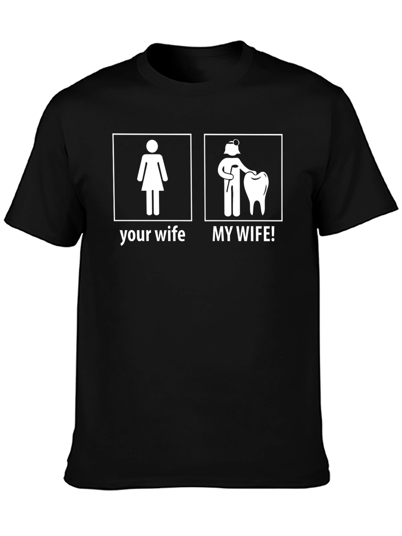 Dentist Wife T-Shirt - My Wife! Funny Graphic Tee