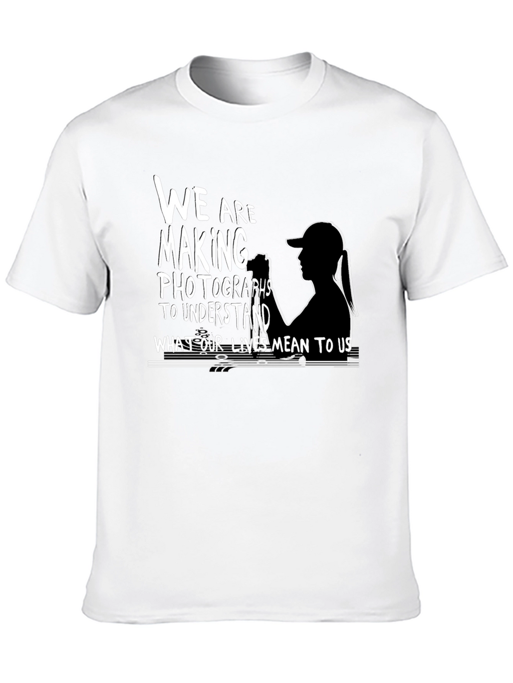 Photographers T-Shirt:  We Are Making Photographs