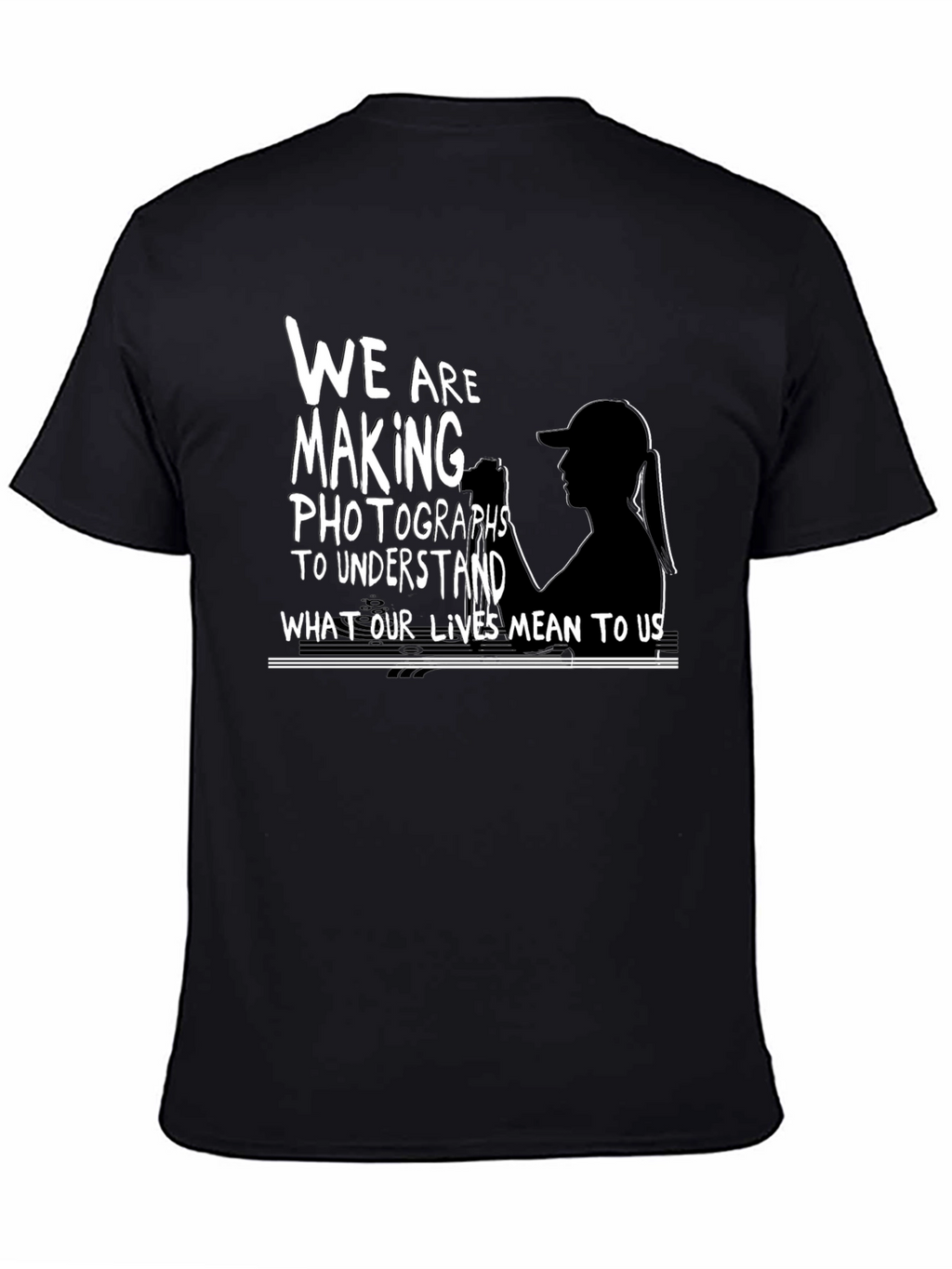 Photographers T-Shirt:  We Are Making Photographs