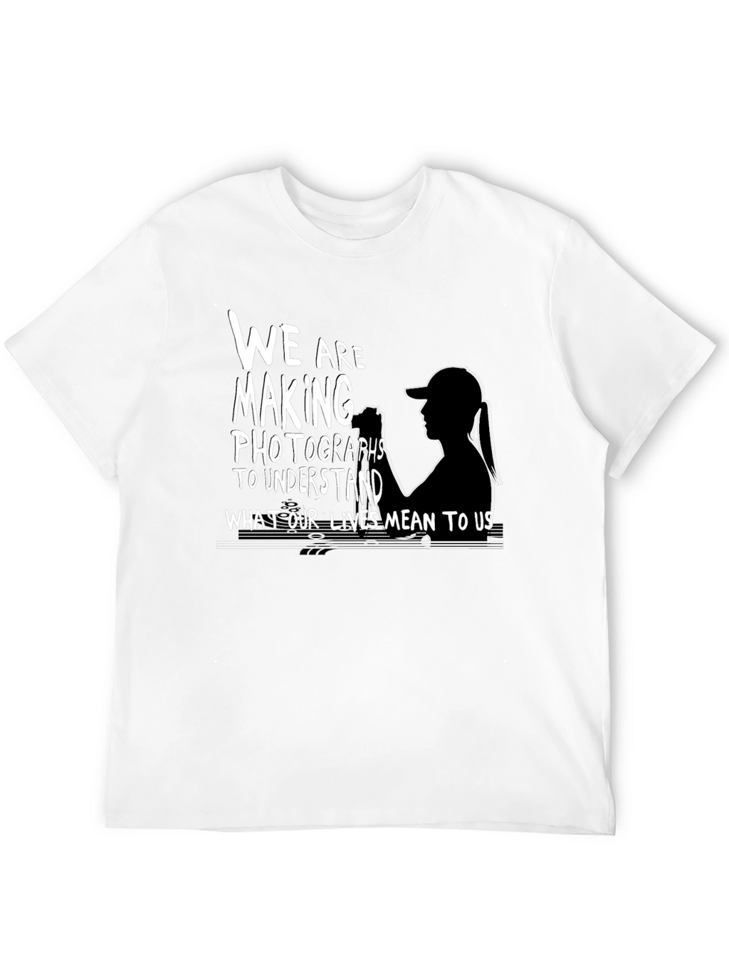 Photographers T-Shirt:  We Are Making Photographs