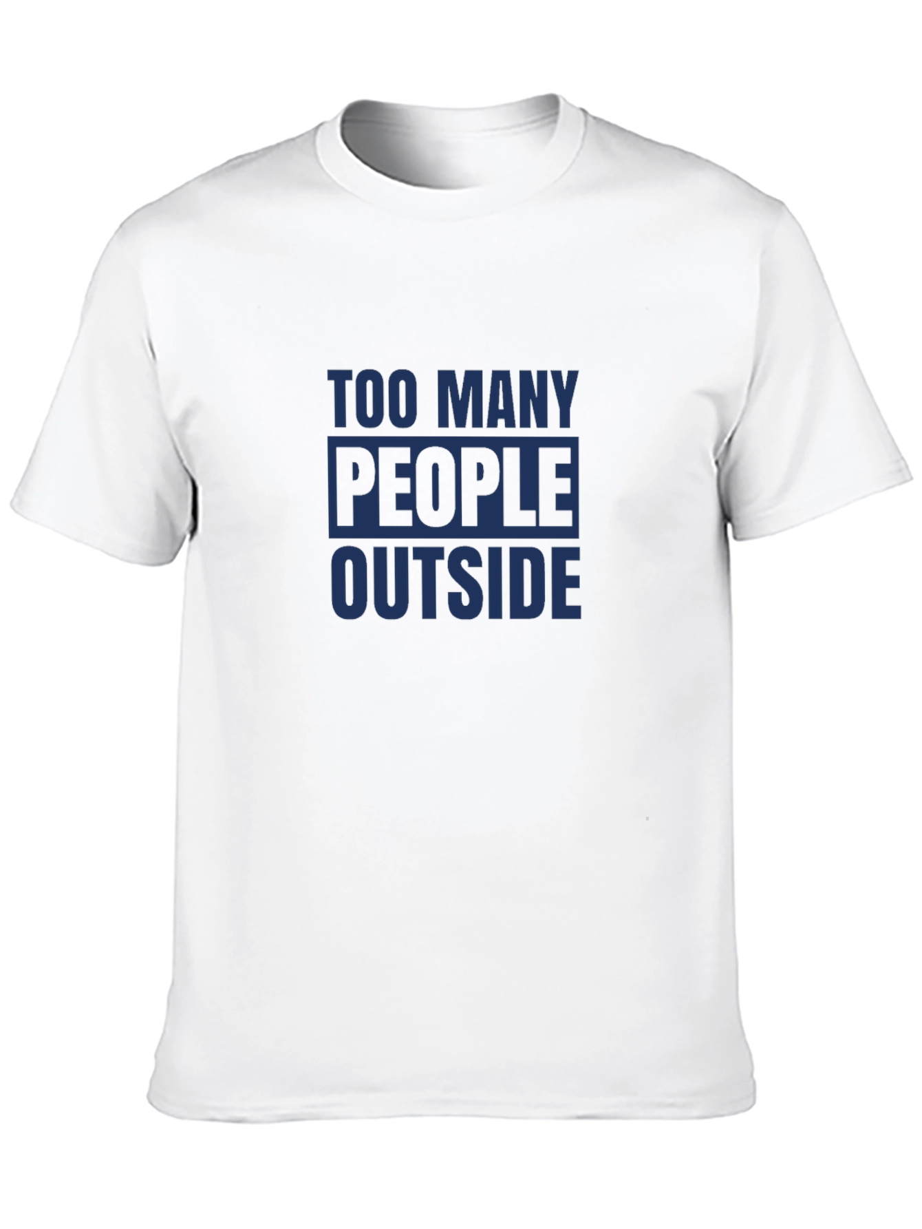Too Many People Outside T-Shirt - Social Distancing