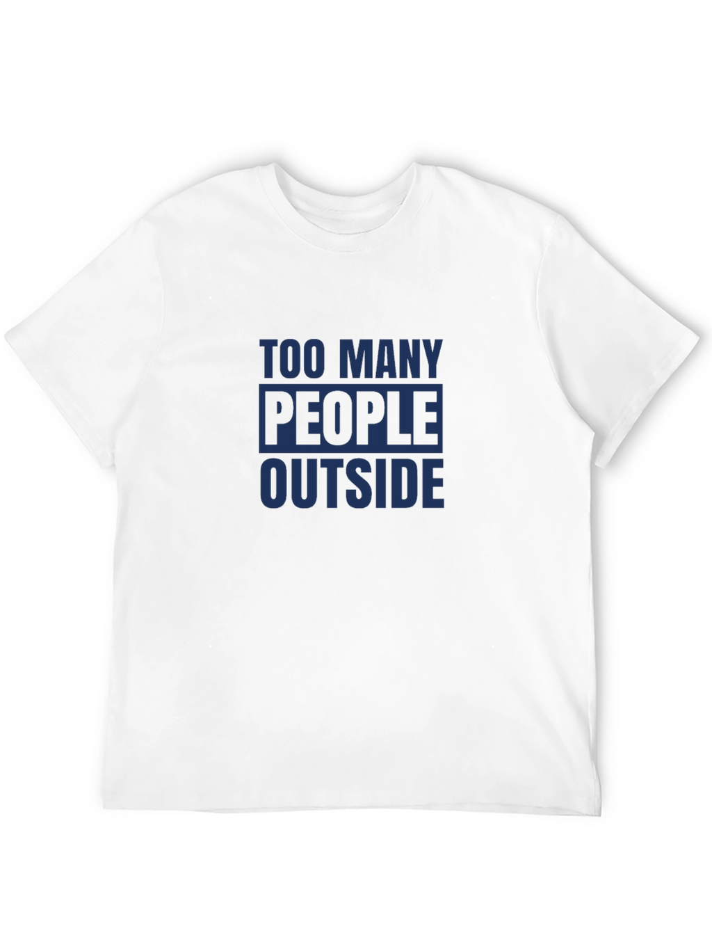 Too Many People Outside T-Shirt - Social Distancing