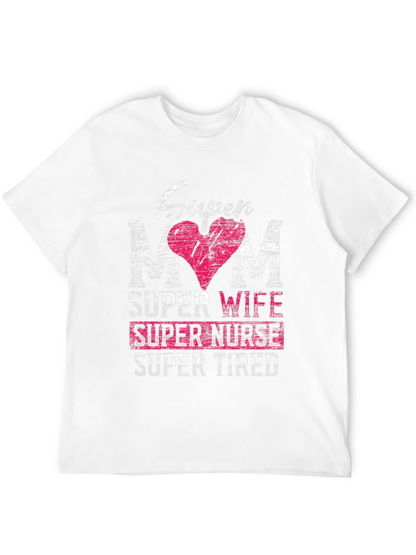 Super Mom Wife Nurse Tired T-Shirt