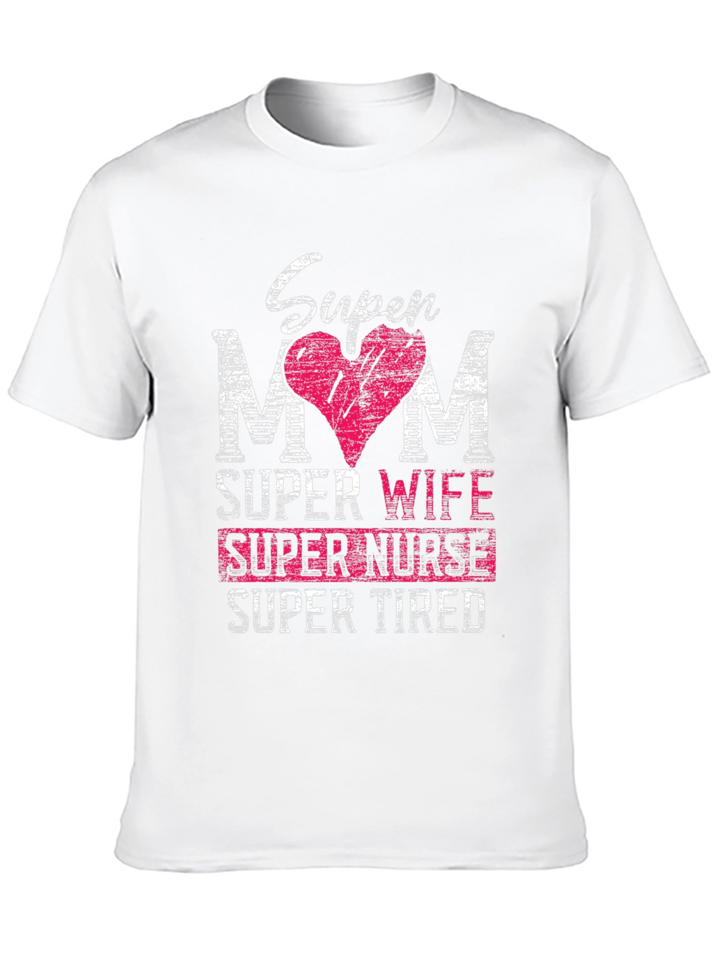 Super Mom Wife Nurse Tired T-Shirt