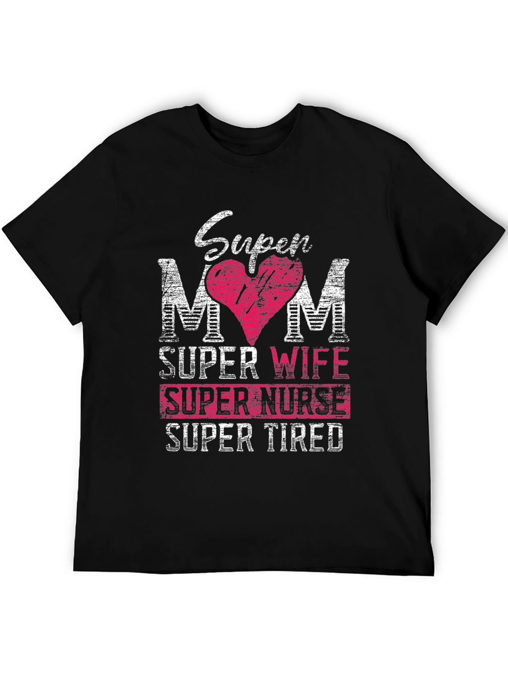 Super Mom Wife Nurse Tired T-Shirt