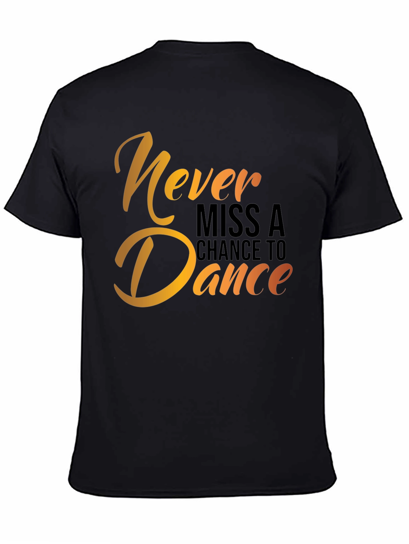 Dance T-Shirt - Never Miss a Chance