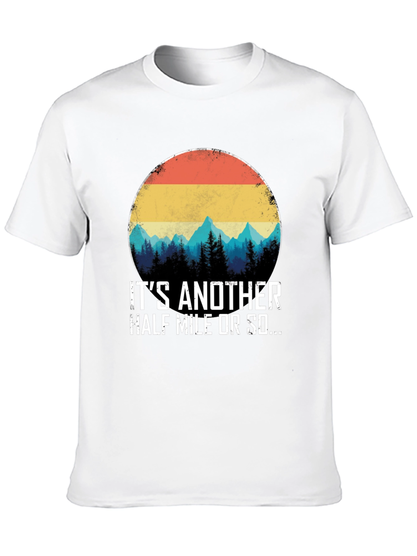 Its Another Half Mile Or So T-Shirt