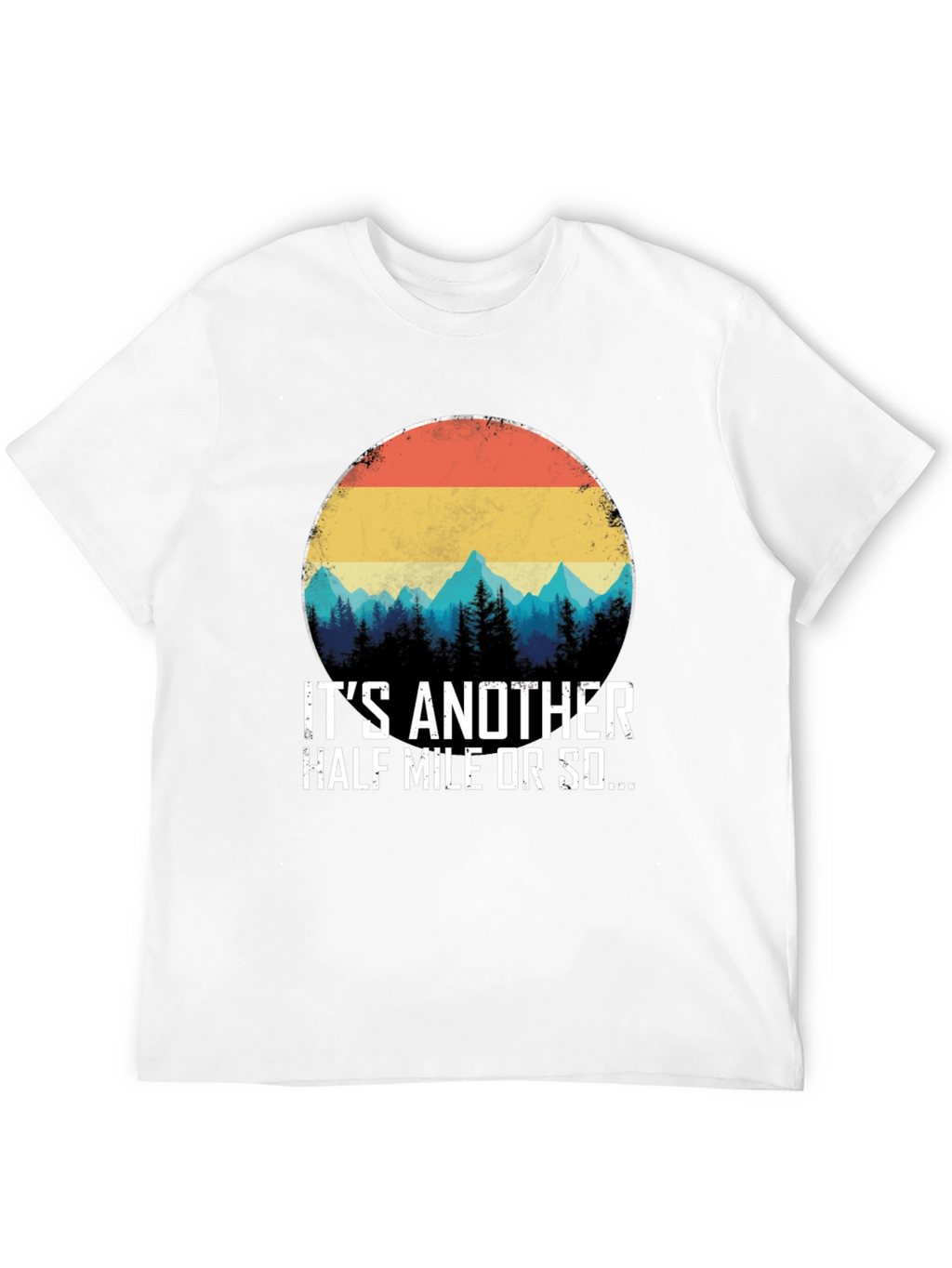 Its Another Half Mile Or So T-Shirt
