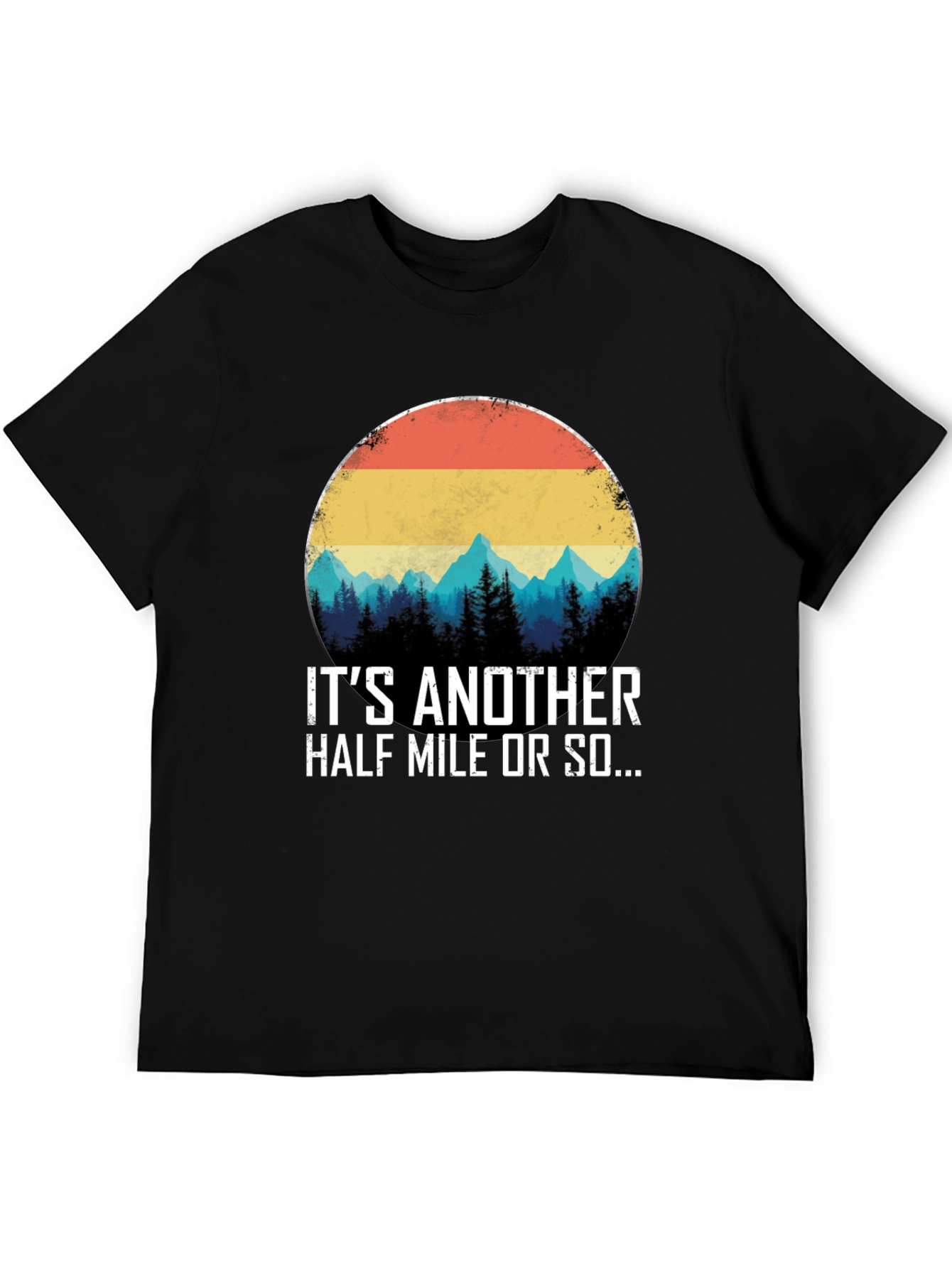 Its Another Half Mile Or So T-Shirt