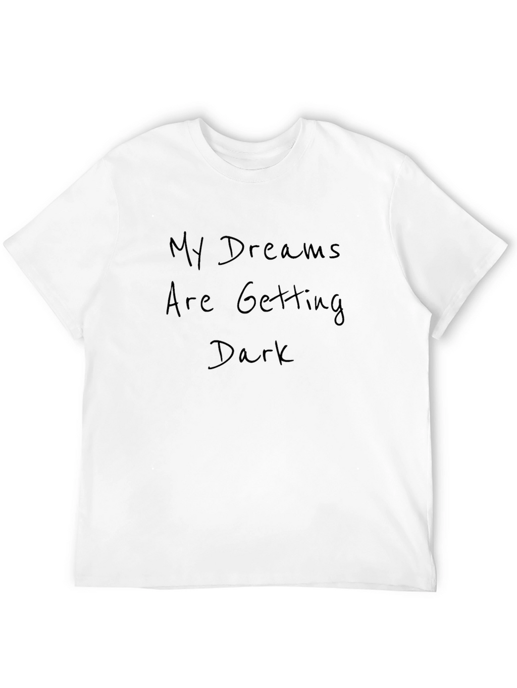 My Dreams Are Getting Dark T-Shirt