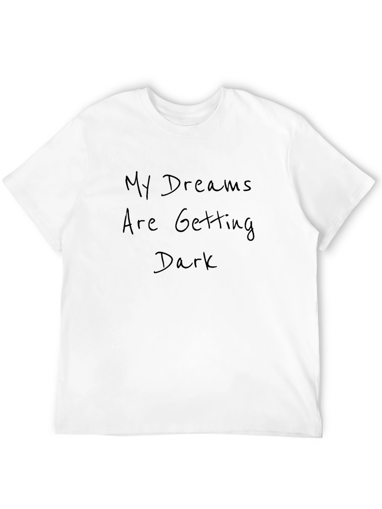 My Dreams Are Getting Dark T-Shirt