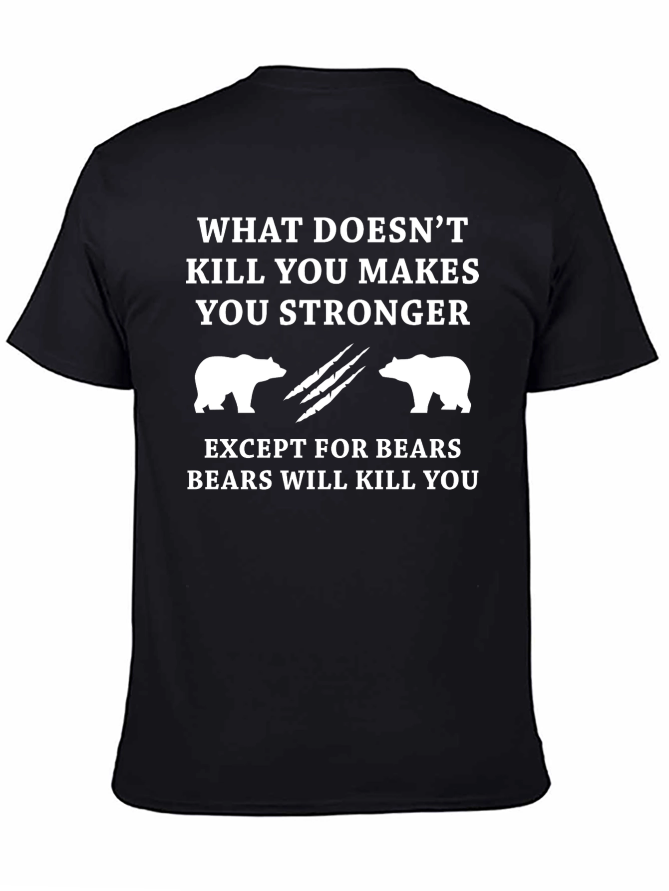 Funny Bear T-Shirt - What Doesnt Kill You Makes You Stronger
