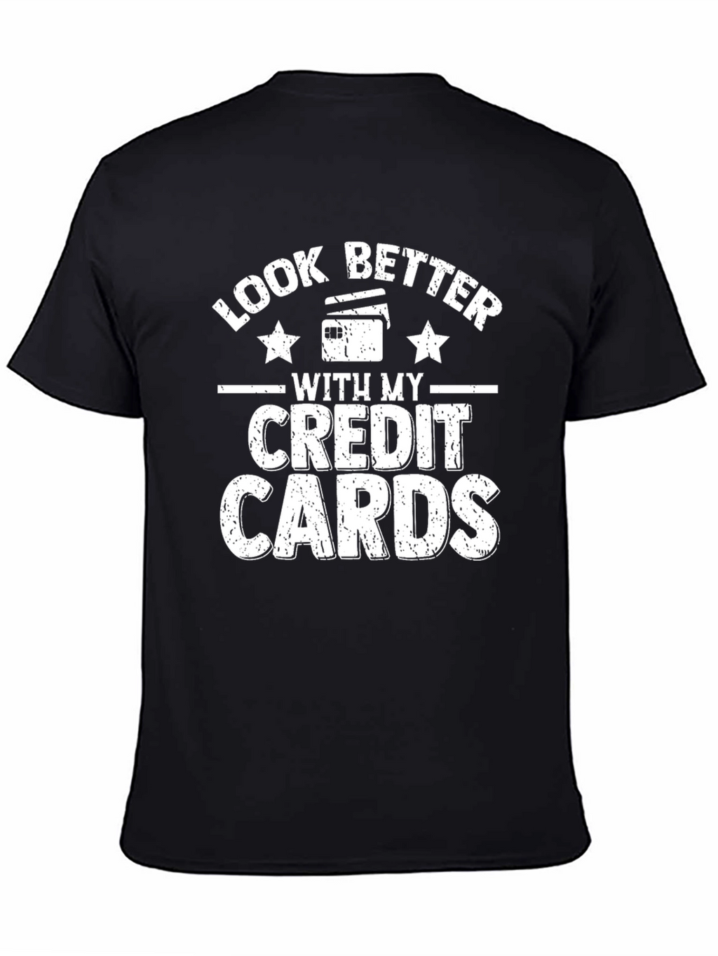 Look Better with my Credit Cards Black T-Shirt