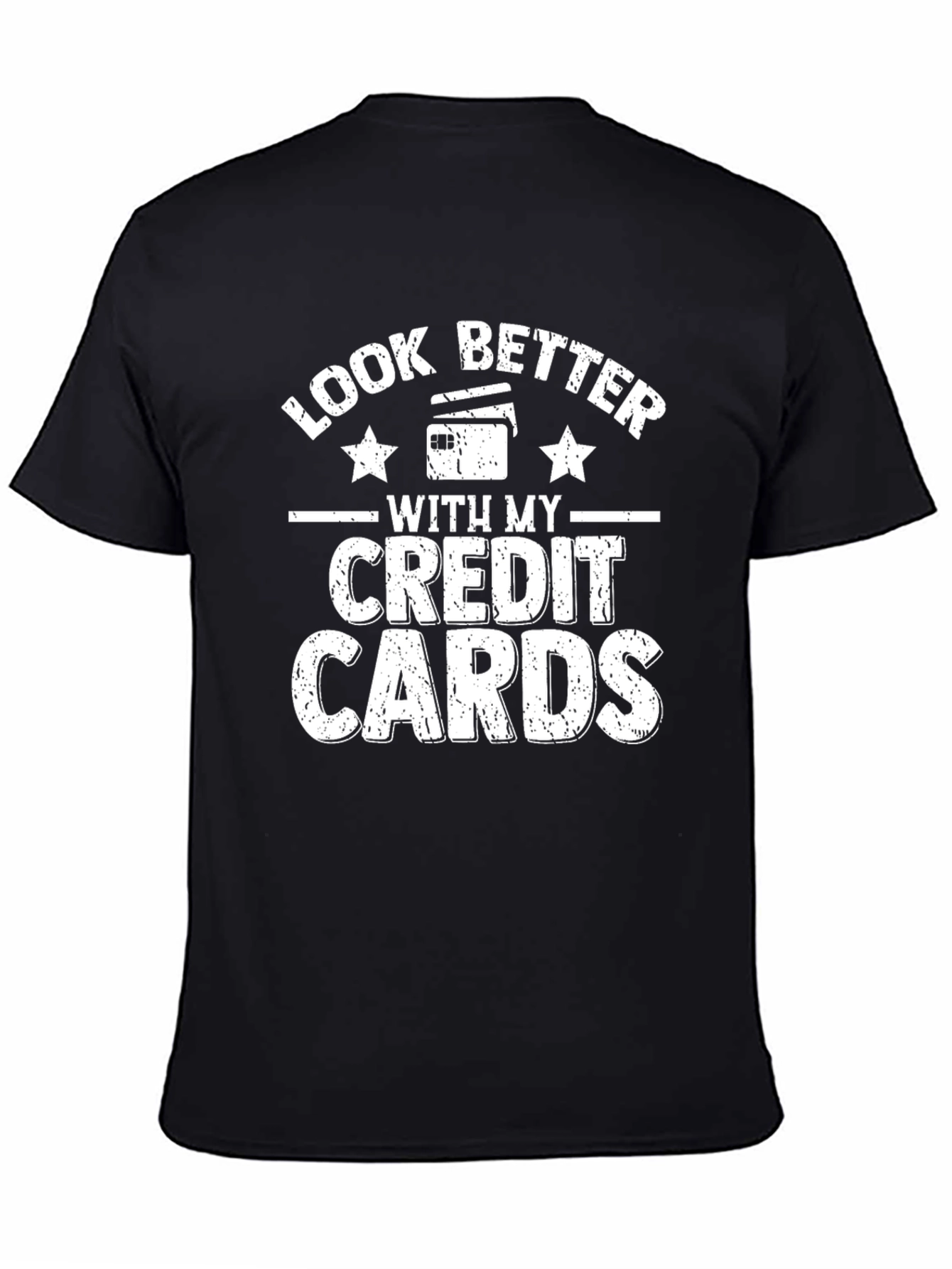 Look Better with my Credit Cards Black T-Shirt