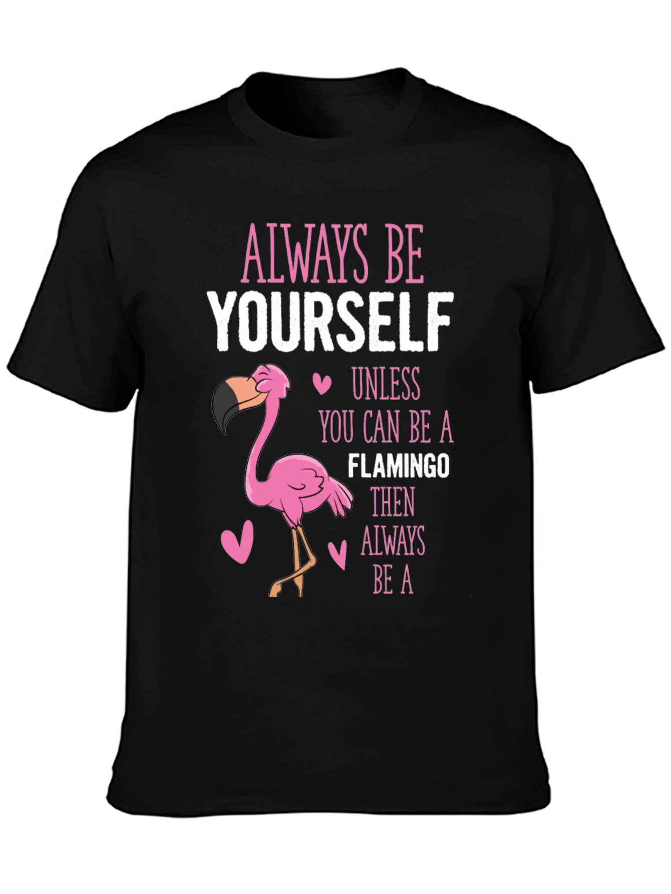 Always Be Yourself Unless Flamingo T-Shirt
