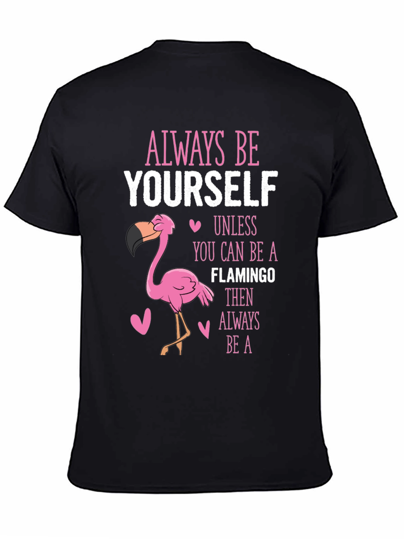 Always Be Yourself Unless Flamingo T-Shirt