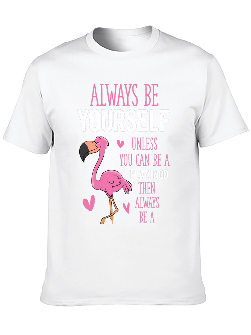Always Be Yourself Unless Flamingo T-Shirt
