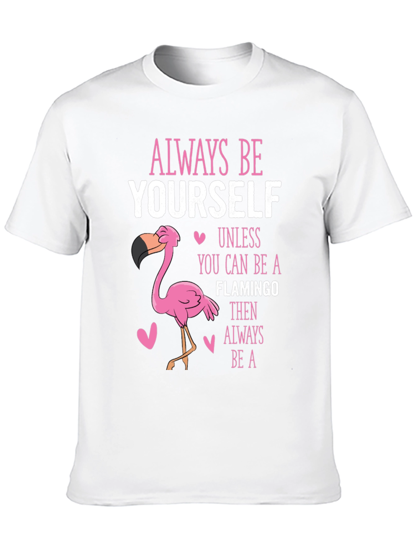 Always Be Yourself Unless Flamingo T-Shirt