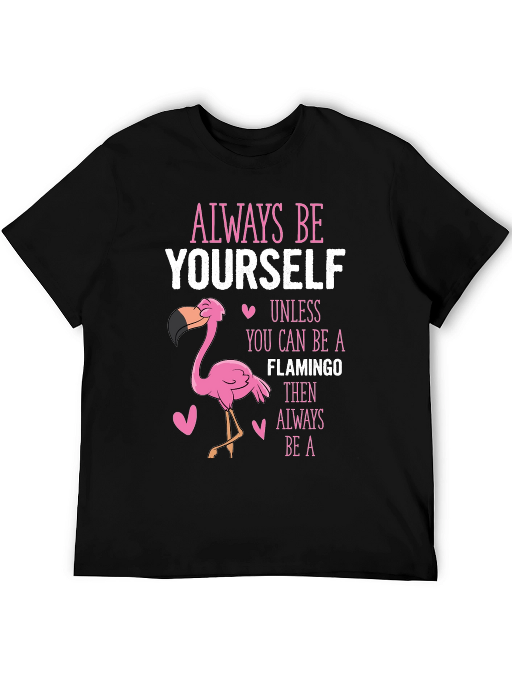 Always Be Yourself Unless Flamingo T-Shirt