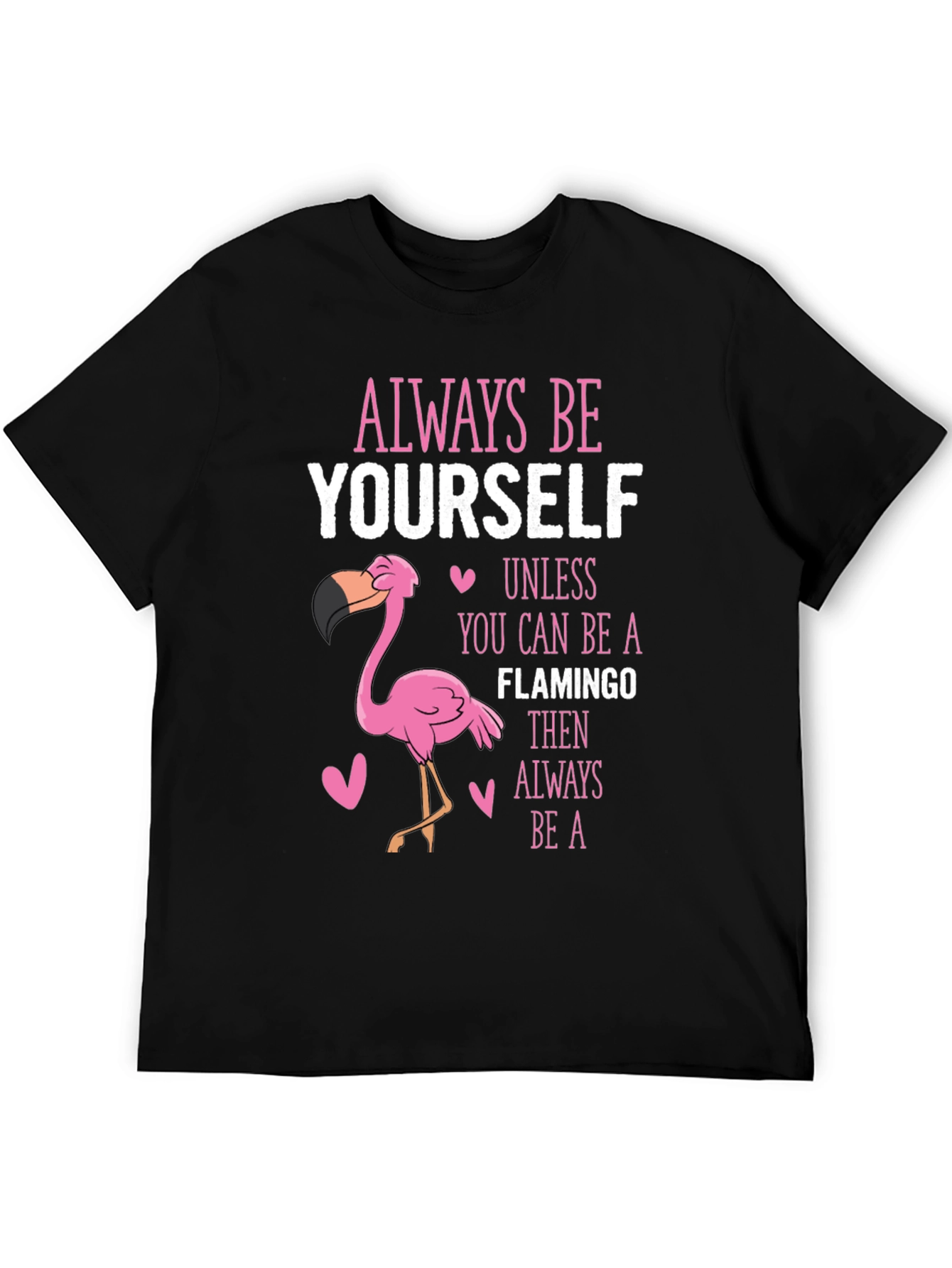 Always Be Yourself Unless Flamingo T-Shirt