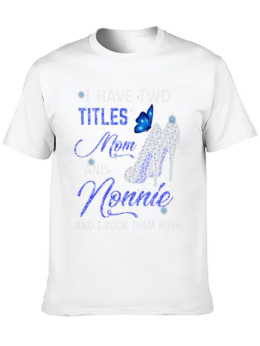 I Have Two Titles Mom and Nonnie Graphic T-Shirt
