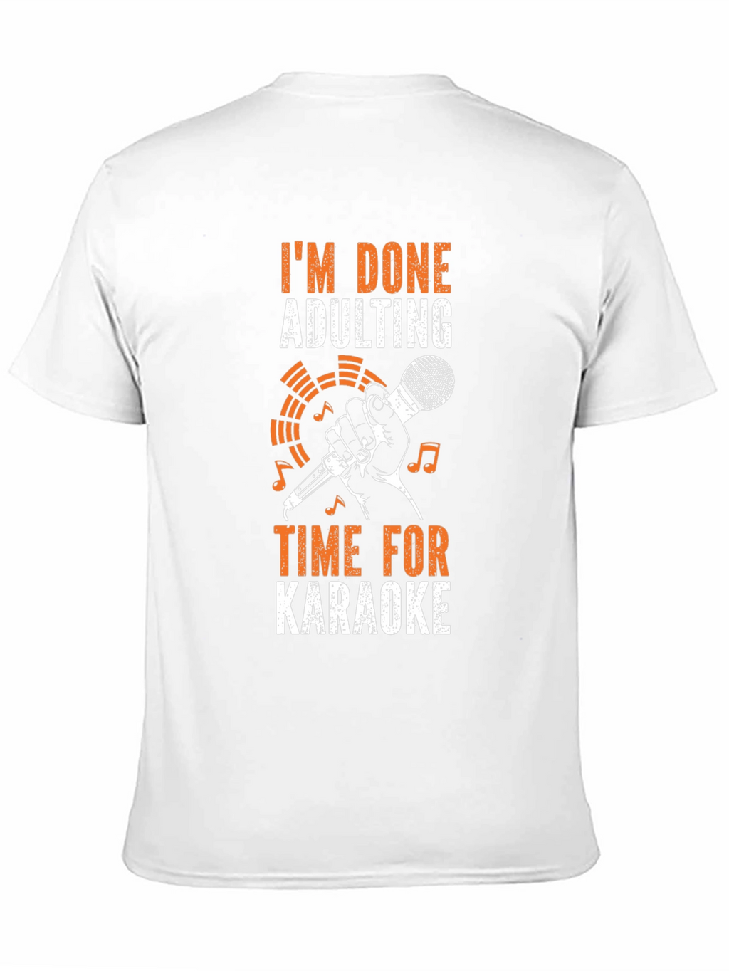 Im Done Adulting Time for Karaoke T-Shirt