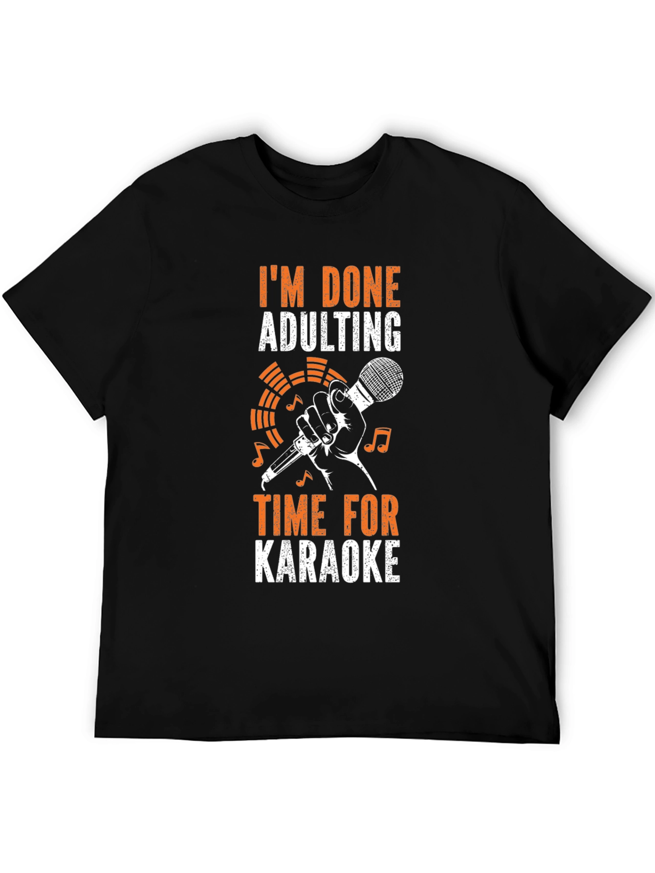 Im Done Adulting Time for Karaoke T-Shirt