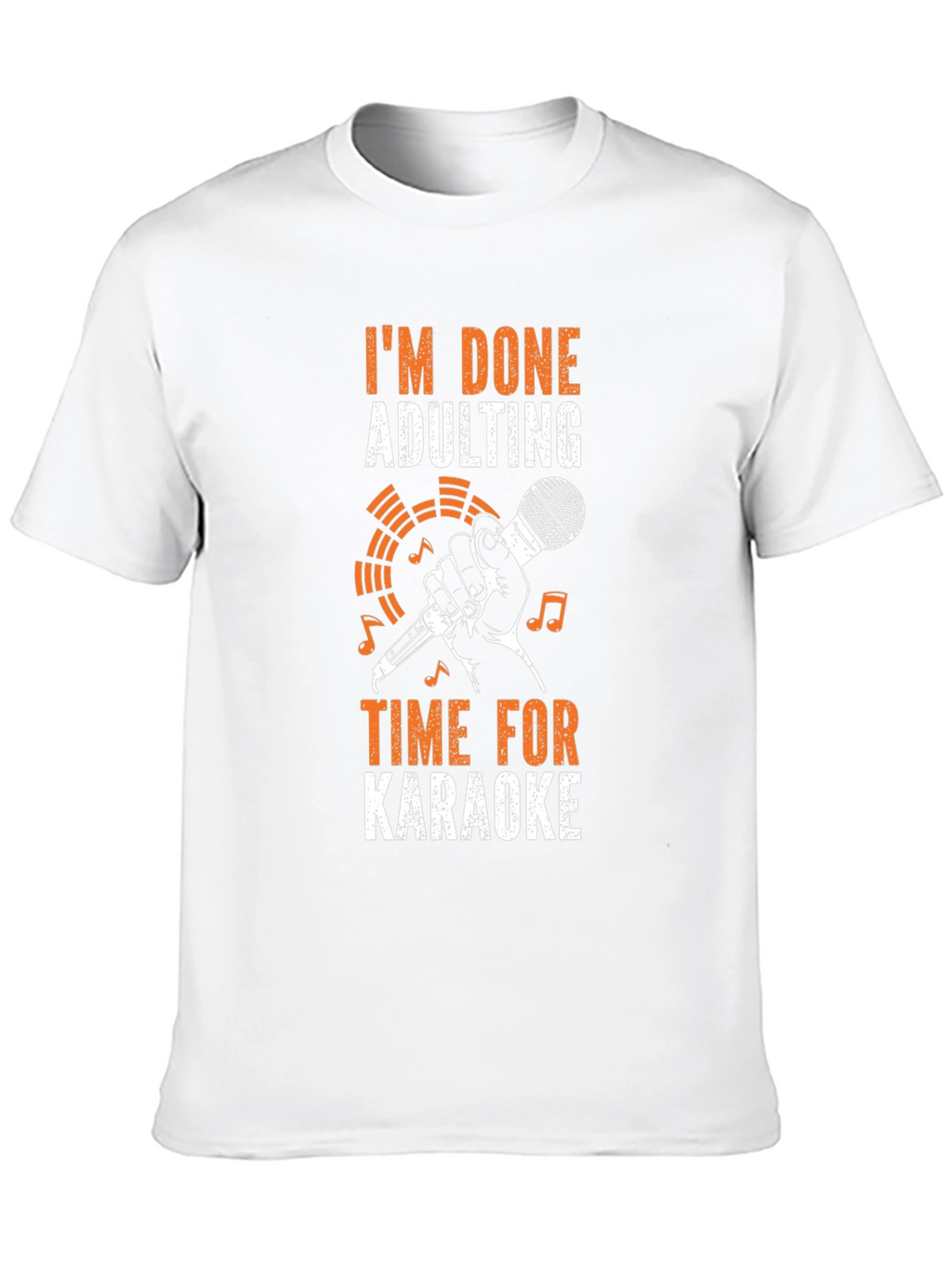 Im Done Adulting Time for Karaoke T-Shirt