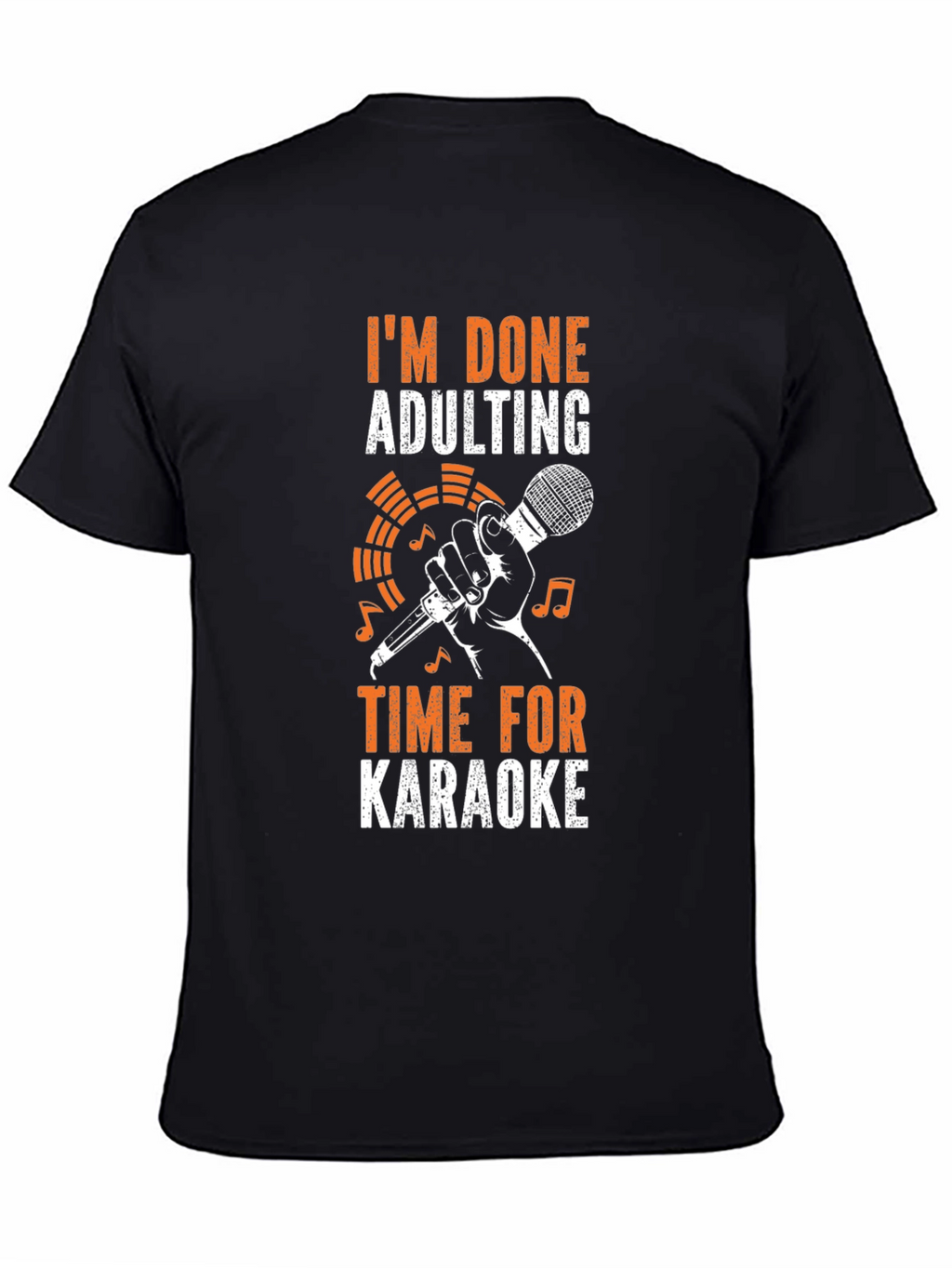 Im Done Adulting Time for Karaoke T-Shirt