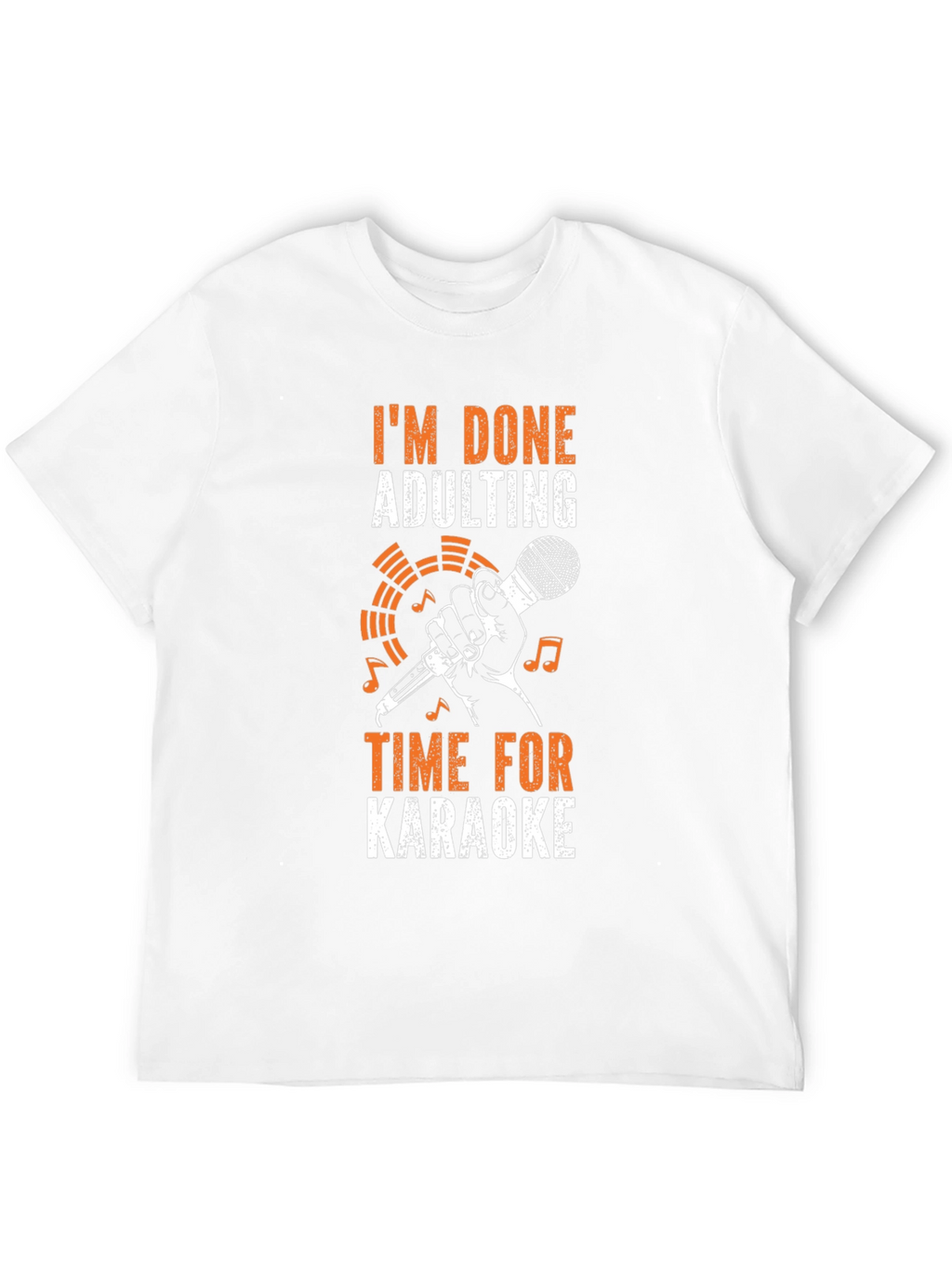 Im Done Adulting Time for Karaoke T-Shirt