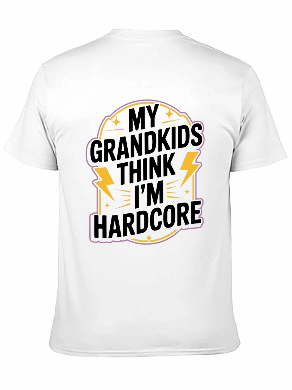 My Grandkids Think Im Hardcore T-Shirt