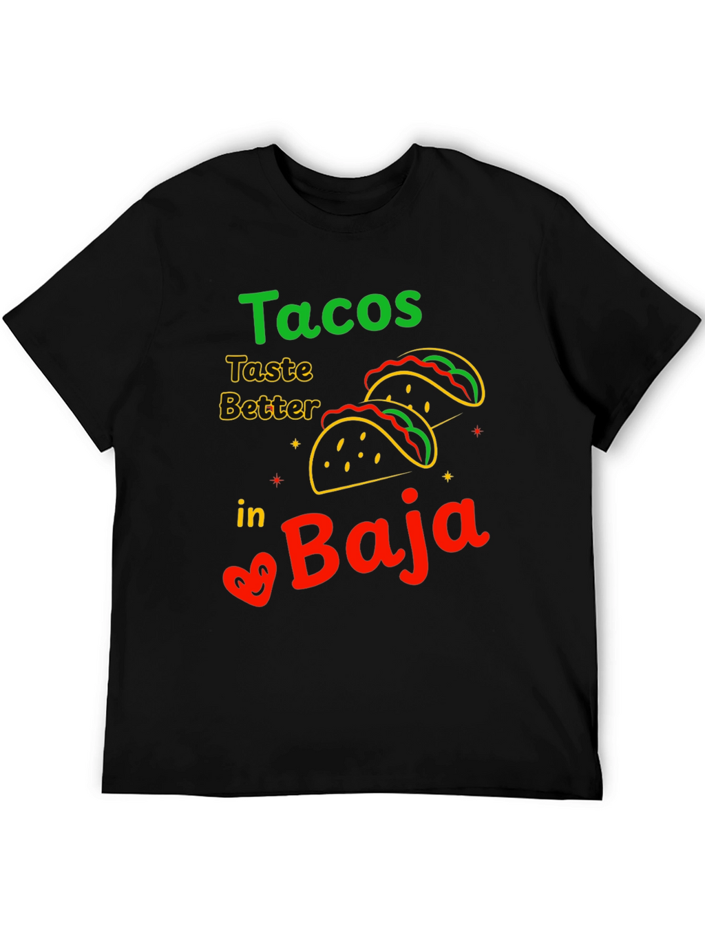 Tacos Taste Better in Baja T-Shirt