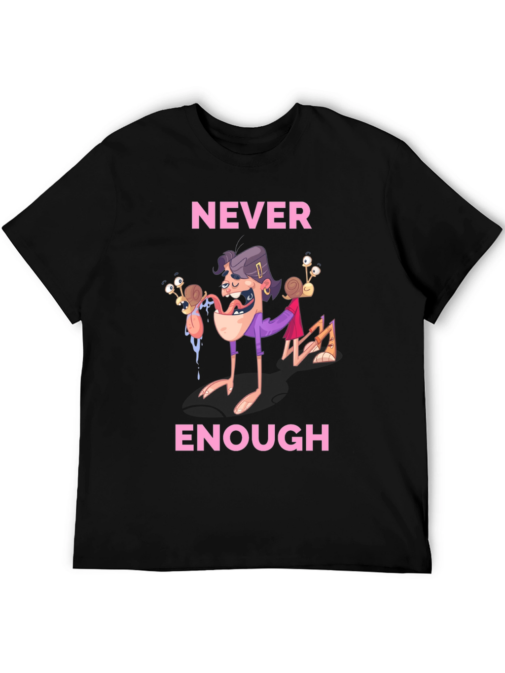 Never Enough Funny Graphic Tee