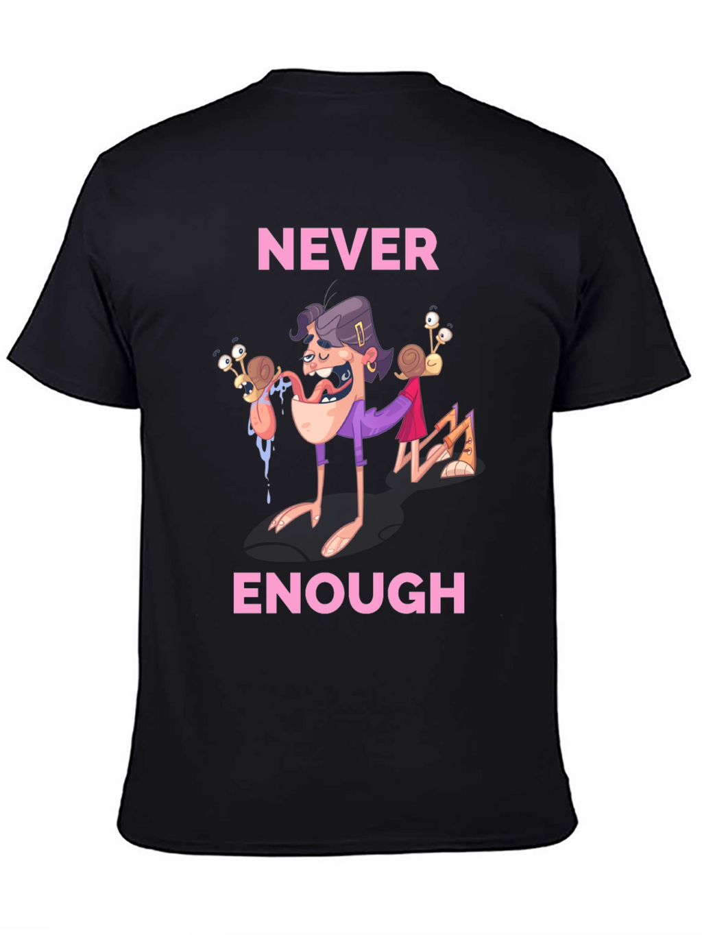 Never Enough Funny Graphic Tee