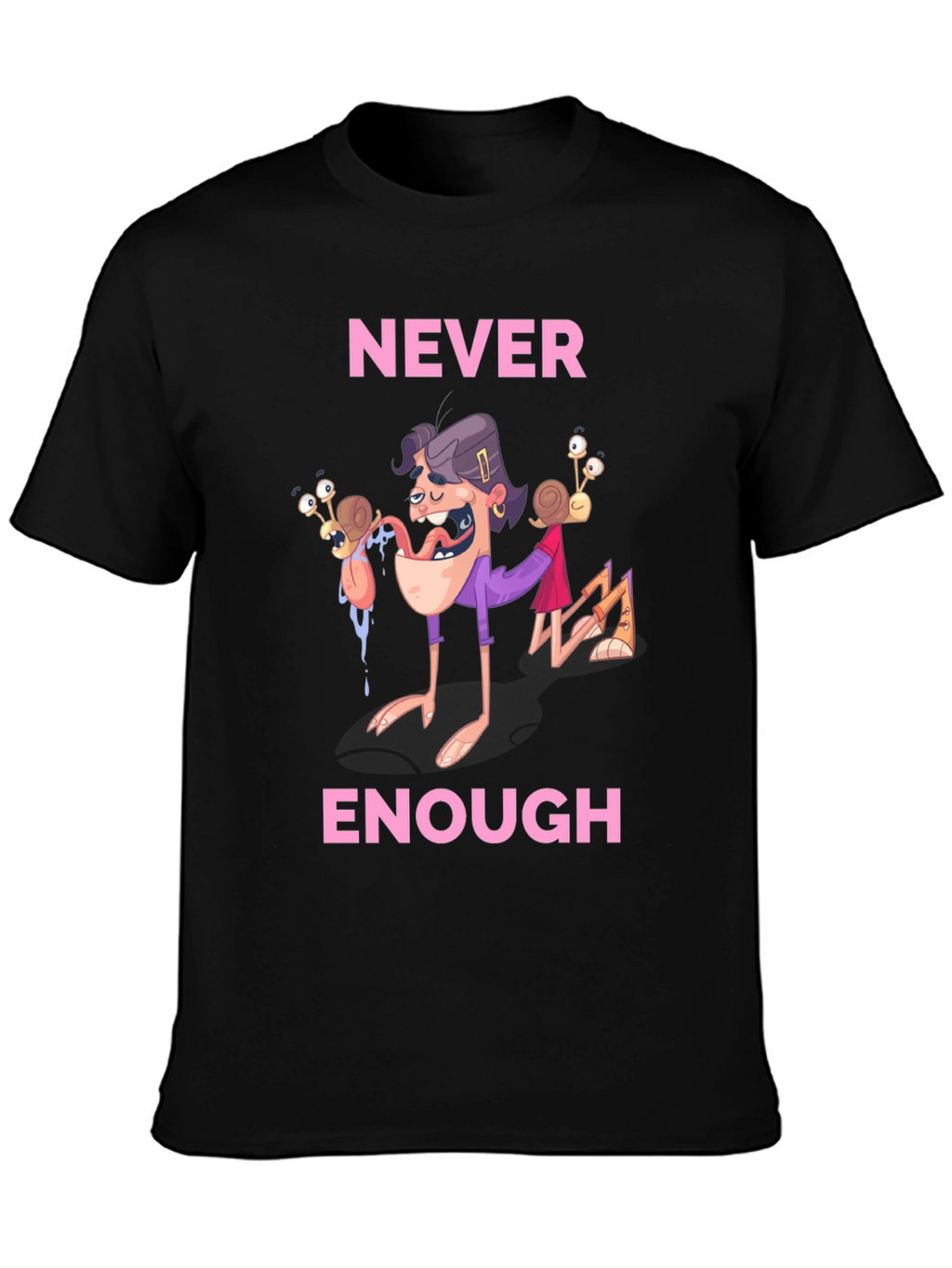 Never Enough Funny Graphic Tee