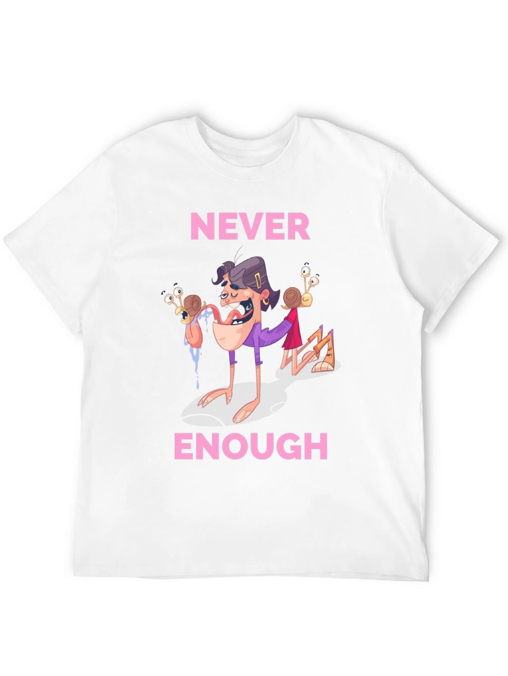 Never Enough Funny Graphic Tee