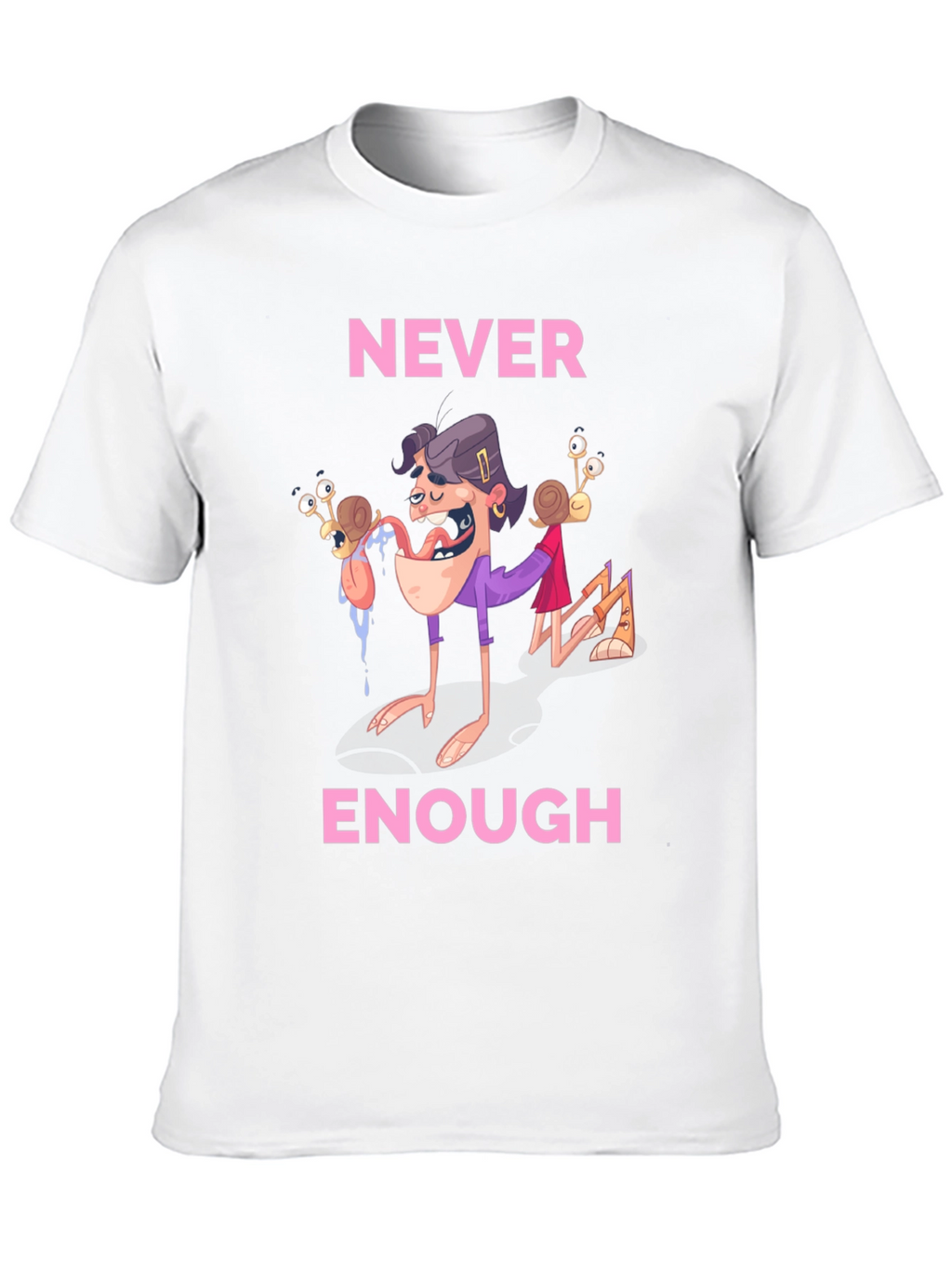 Never Enough Funny Graphic Tee