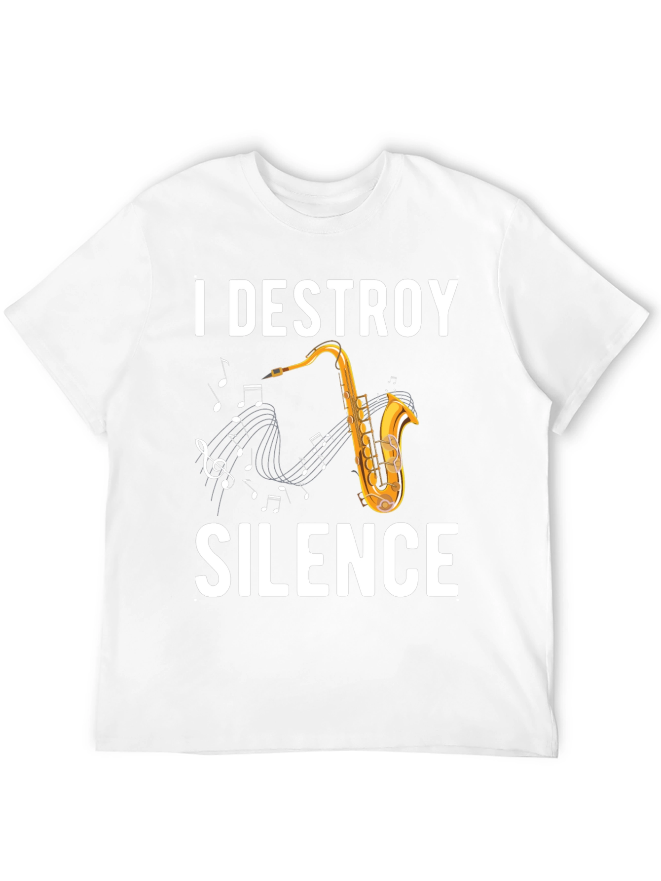 I Destroy Silence Saxophone T-Shirt