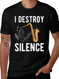 I Destroy Silence Saxophone T-Shirt