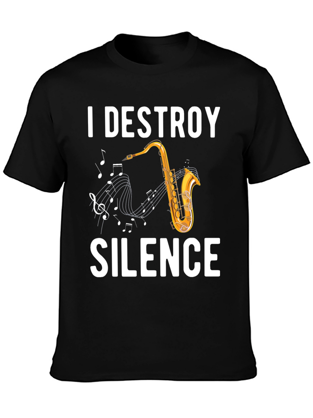 I Destroy Silence Saxophone T-Shirt