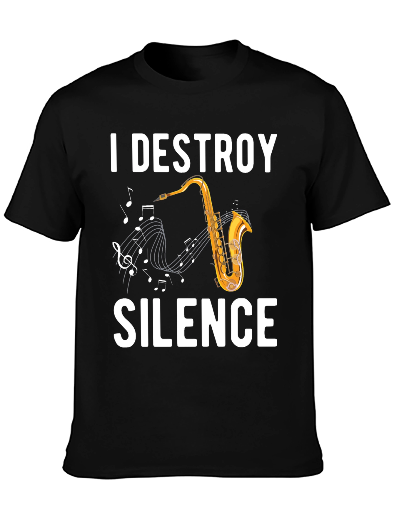 I Destroy Silence Saxophone T-Shirt