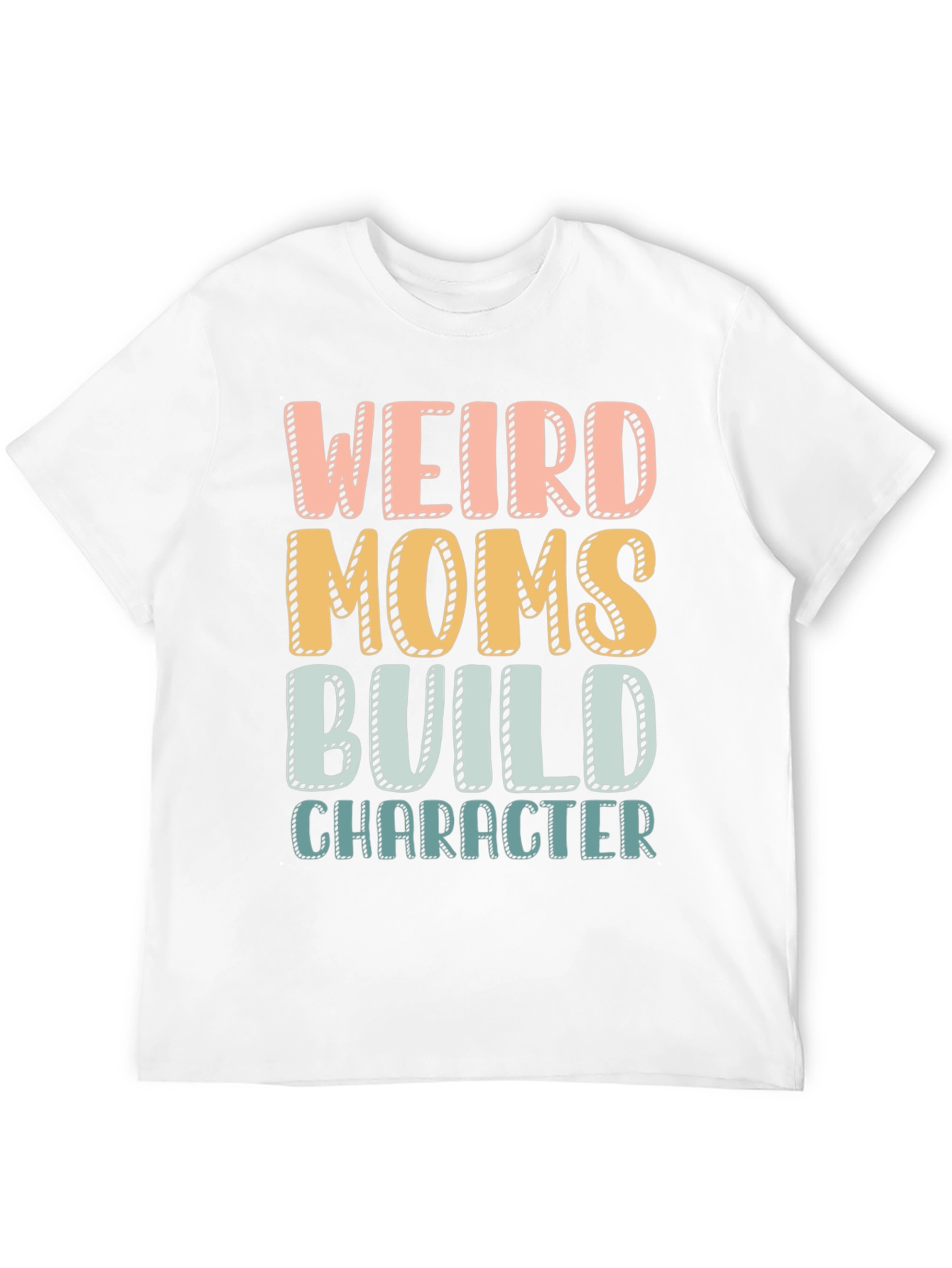 Weird Moms Build Character T-Shirt