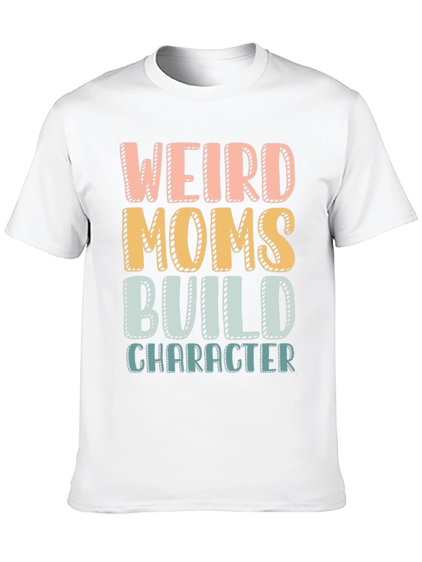 Weird Moms Build Character T-Shirt