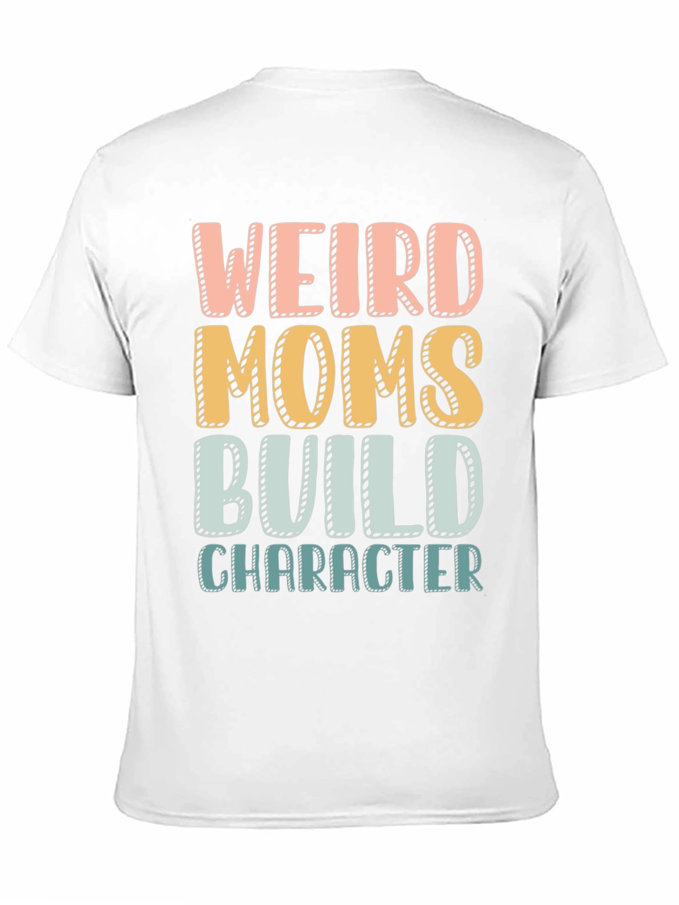 Weird Moms Build Character T-Shirt