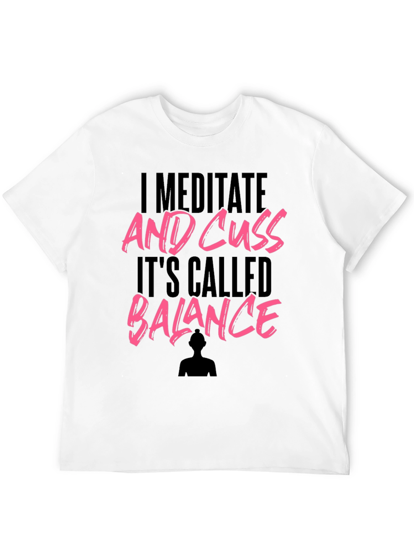I Meditate And Cuss Graphic T-Shirt
