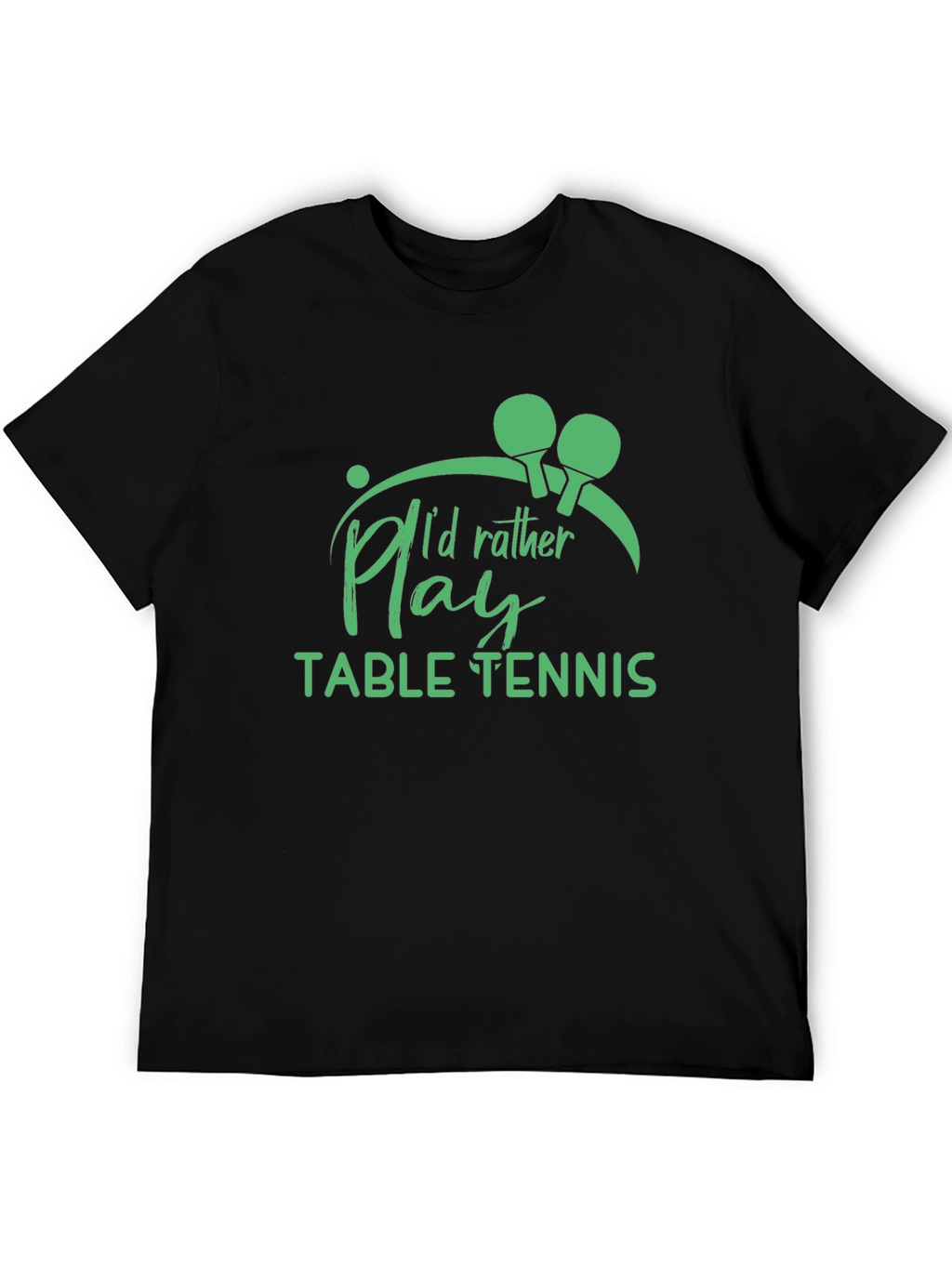 Table Tennis T-Shirt - Id Rather Play Graphic Tee