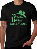 Table Tennis T-Shirt - Id Rather Play Graphic Tee